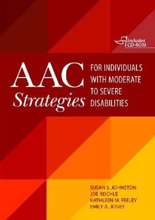 AAC Strategies for Individuals with Moderate to Severe Disabilities by Susan S. Johnston 9781598572063