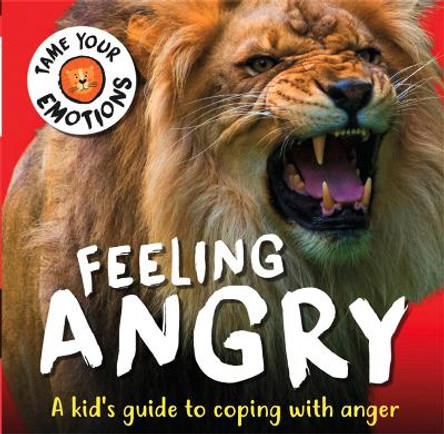 Tame Your Emotions: Feeling Angry by Susie Williams 9781445180939