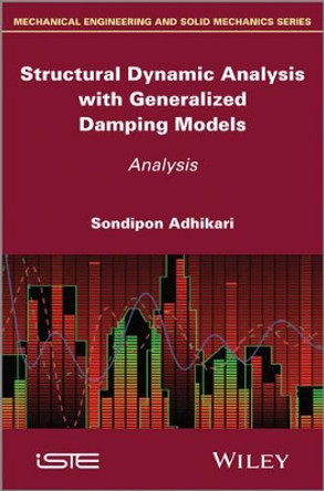 Structural Dynamic Analysis with Generalized Damping Models: Analysis by Sondipon Adhikari 9781848215214