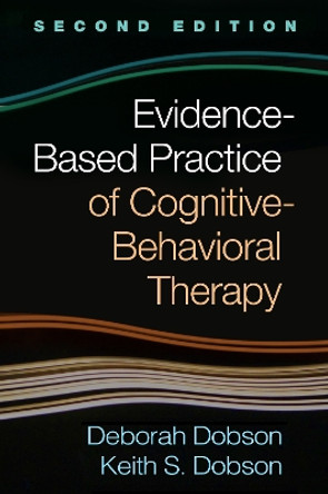 Evidence-Based Practice of Cognitive-Behavioral Therapy, Second Edition by Deborah Dobson 9781462528455