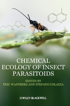 Chemical Ecology of Insect Parasitoids by Eric Wajnberg 9781118409527