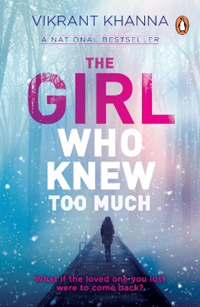 The Girl Who Knew Too Much: What if the loved one you lost were to come back? by Vikrant Khanna 9780143439943