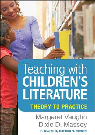 Teaching with Children's Literature: Theory to Practice by Margaret Vaughn 9781462547234