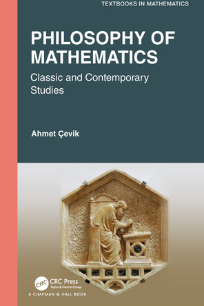 Philosophy of Mathematics: Classic and Contemporary Studies Ahmet Cevik 9781032022680