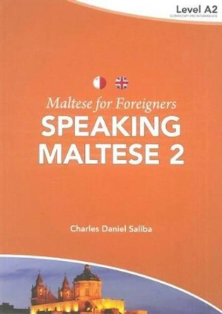 Maltese for Foreigners: Speaking Maltese: Level 2 by C. D. Saliba 9789995782634