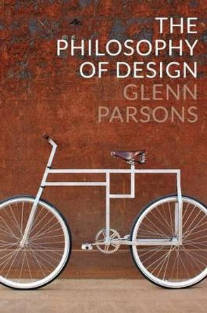 The Philosophy of Design by Glenn Parsons 9780745663883