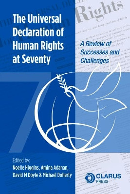 The Universal Declaration of Human Rights at Seventy: A Review of Successes and Challenges by Noelle Higgins 9781911611301