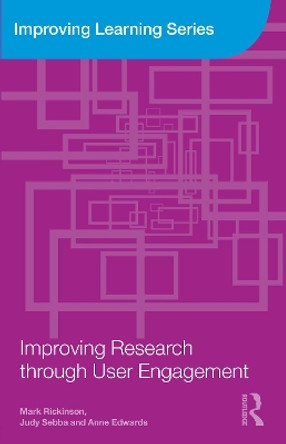 Improving Research through User Engagement by Mark Rickinson 9780415461696