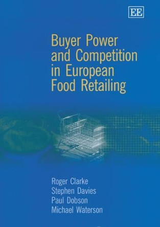 Buyer Power and Competition in European Food Retailing by Roger Clarke 9781840646856