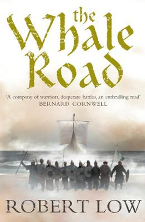 The Whale Road (The Oathsworn Series, Book 1) by Robert Low