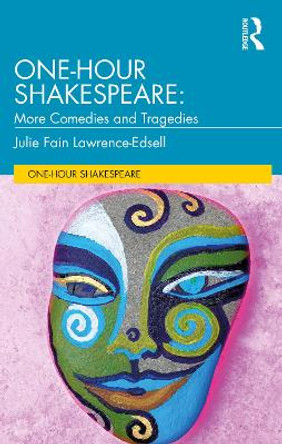 One-Hour Shakespeare: More Comedies and Tragedies by Julie Fain Lawrence-Edsell 9780367696283