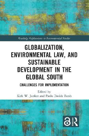 Globalization, Environmental Law and Sustainable Development in the Global South: Challenges for Implementation by Kirk W. Junker 9780367749132