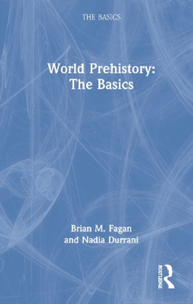 World Prehistory: The Basics by Brian M. Fagan 9781032011295