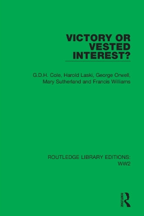 Victory or Vested Interest? by G.D.H. Cole 9781032036618