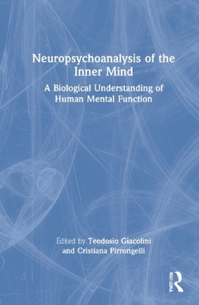 Neuropsychoanalysis of the Inner Mind: A Biological Understanding of Human Mental Function by Teodosio Giacolini 9781032056920