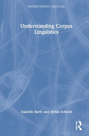 Understanding Corpus Linguistics by Danielle Barth 9780367219604