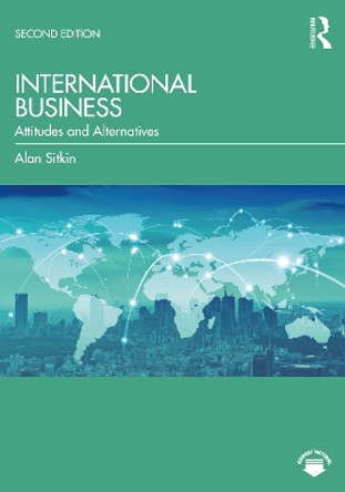International Business: Attitudes and Alternatives by Alan Sitkin 9780367746773