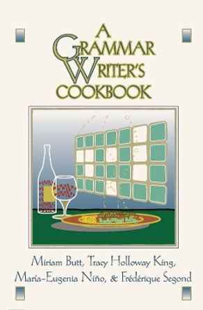 A Grammar Writer's Cookbook by Miriam Butt 9781575861708