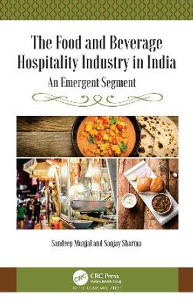 The Food and Beverage Hospitality Industry in India: An Emergent Segment by Sandeep Munjal 9781771889094