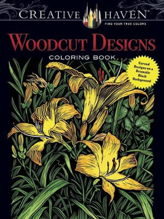 Creative Haven Woodcut Designs Coloring Book: Diverse Designs on a Dramatic Black Background by Tim Foley 9780486804583