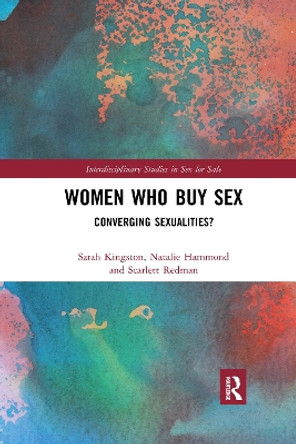 Women Who Buy Sex: Converging Sexualities? by Sarah Kingston 9781032172637