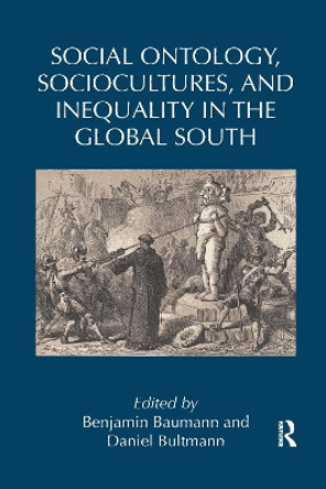 Social Ontology, Sociocultures, and Inequality in the Global South by Benjamin Baumann 9781032172651