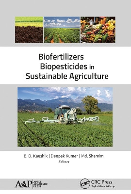 Biofertilizers and Biopesticides in Sustainable Agriculture by B. D. Kaushik 9781774634660