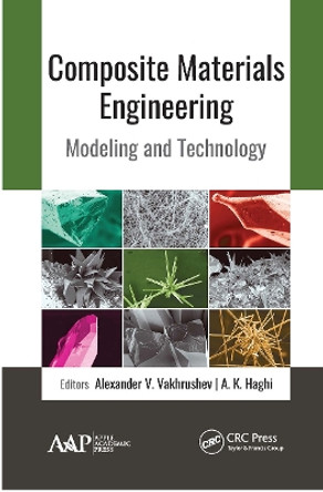 Composite Materials Engineering: Modeling and Technology by Alexander V. Vakhrushev 9781774634721
