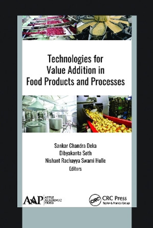 Technologies for Value Addition in Food Products and Processes by Sankar Chandra Deka 9781774634745