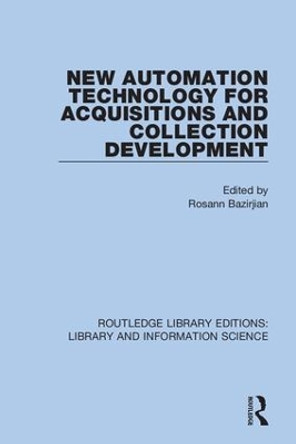 New Automation Technology for Acquisitions and Collection Development by Rosann Bazirjian 9780367350239