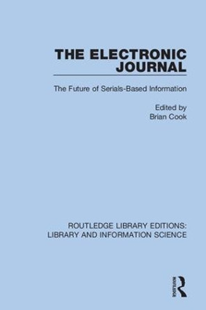 The Electronic Journal: The Future of Serials-Based Information by Brian Cook 9780367362171