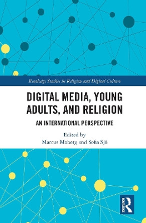 Digital Media, Young Adults and Religion: An International Perspective by Marcus Moberg 9781032238241