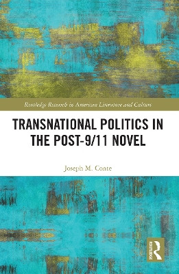 Transnational Politics in the Post-9/11 Novel by Joseph Conte 9781032239583