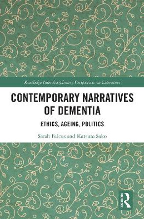 Contemporary Narratives of Dementia: Ethics, Ageing, Politics by Sarah Falcus 9781032241616