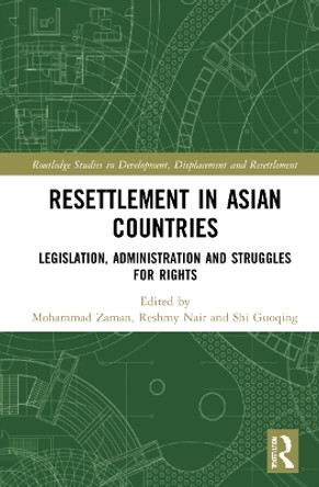 Resettlement in Asian Countries: Legislation, Administration and Struggles for Rights by Mohammad Zaman 9780367748357