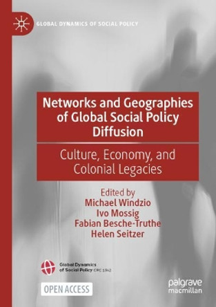 Networks and Geographies of Global Social Policy Diffusion: Culture, Economy and Colonial Legacies by Michael Windzio 9783030834050