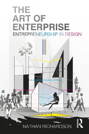 The Art of Enterprise: Entrepreneurship in Design by Nathan Richardson 9780367468316