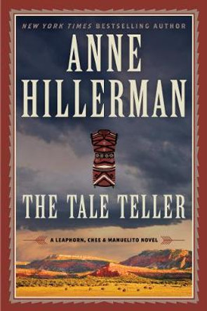 The Tale Teller: A Leaphorn, Chee & Manuelito Novel by Anne Hillerman