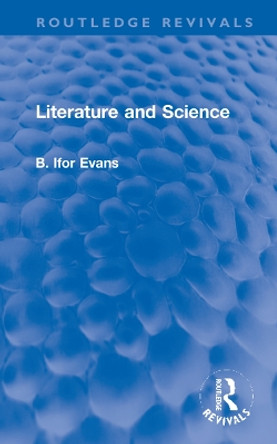 Literature and Science by B. Ifor Evans 9781032169088