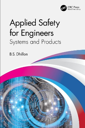 Applied Safety for Engineers: Systems and Products by B.S. Dhillon 9781032080987