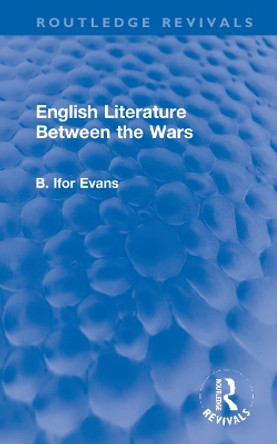 English Literature Between the Wars by B. Ifor Evans 9781032169316