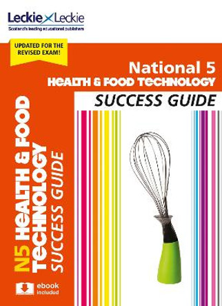 Success Guide for SQA Exam Revision - National 5 Health and Food Technology Revision Guide for New 2019 Exams: Success Guide for CfE SQA Exams by Karen Coull