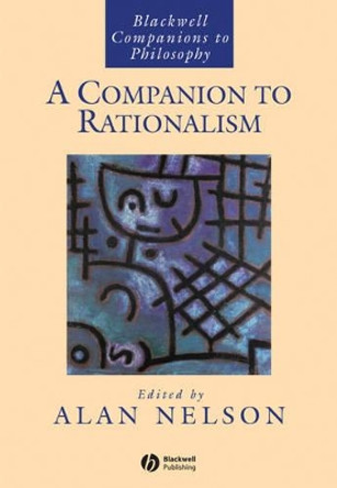 A Companion to Rationalism by A Nelson 9781405109093