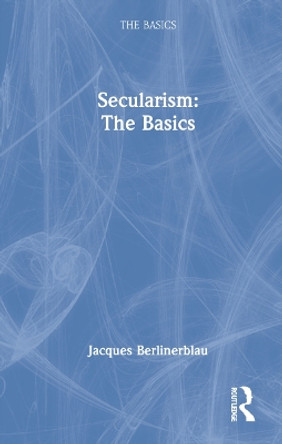 Secularism: The Basics by Jacques Berlinerblau 9780367691578