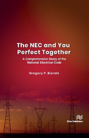 The NEC and You Perfect Together: A Comprehensive Study of the National Electrical Code by Gregory P. Bierals 9788770226196