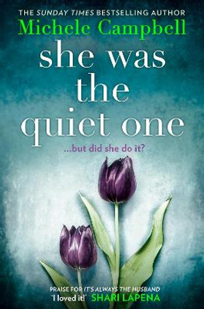 She Was the Quiet One by Michele Campbell