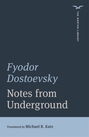 Notes from Underground by Fyodor Dostoevsky 9780393870862