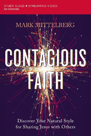 Contagious Faith Study Guide plus Streaming Video: Discover Your Natural Style for Sharing Jesus with Others by Mark Mittelberg 9780310121909