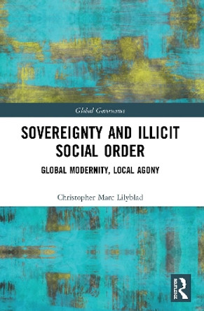 Sovereignty and Illicit Social Order by Christopher Marc Lilyblad 9780367512613