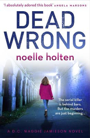 Dead Wrong (Maggie Jamieson thriller, Book 2) by Noelle Holten